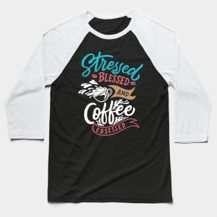 Stressed coffee obsessed funny t-shirt Baseball T-Shirt